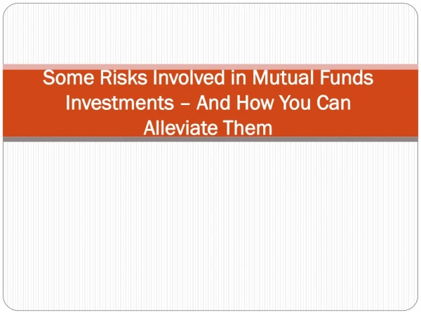 Some Risks Involved in Mutual Funds Investments – And How You Can Alleviate Them