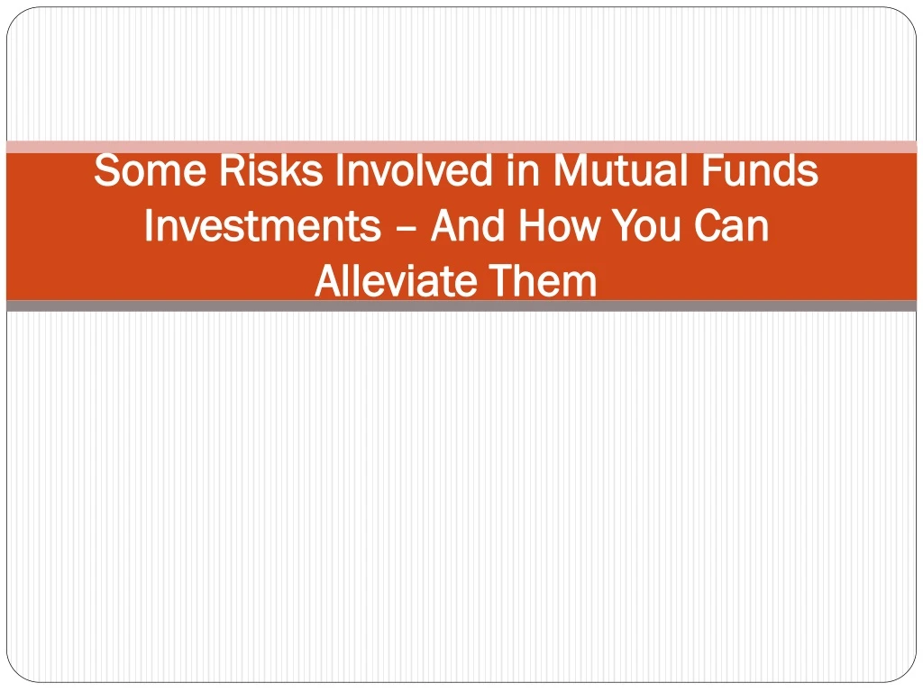 some risks involved in mutual funds investments and how you can alleviate them