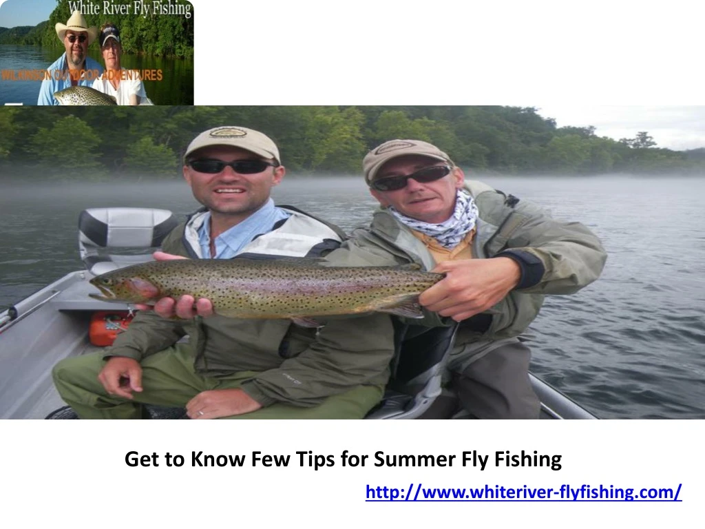 get to know few tips for summer fly fishing