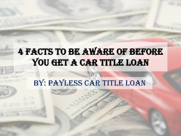 4 Things You Should Know Before Getting an Auto Title Loan