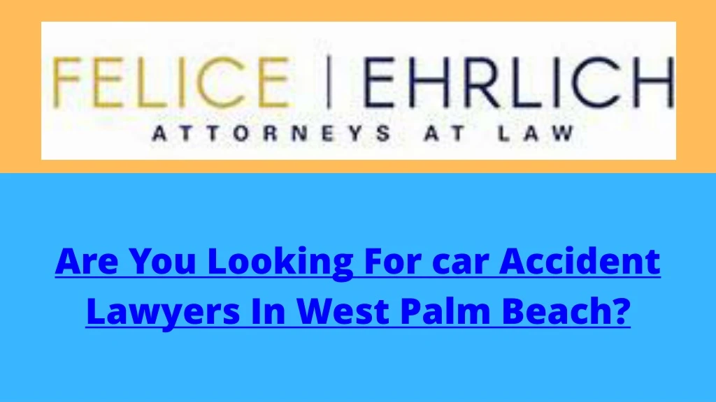 are you looking for car accident lawyers in west