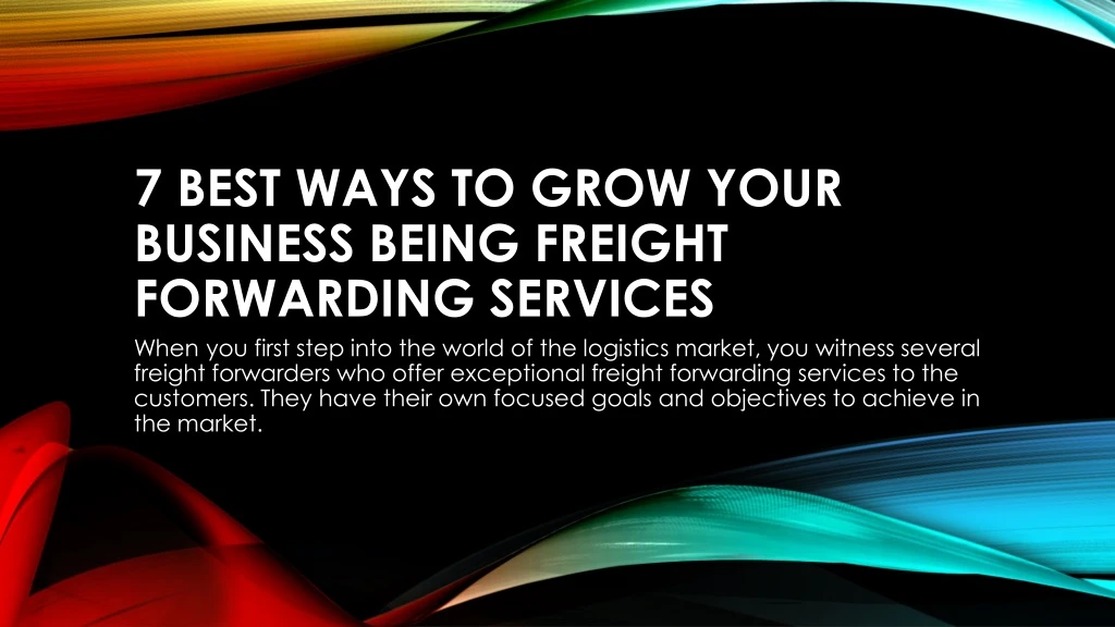 7 best ways to grow your business being freight forwarding services