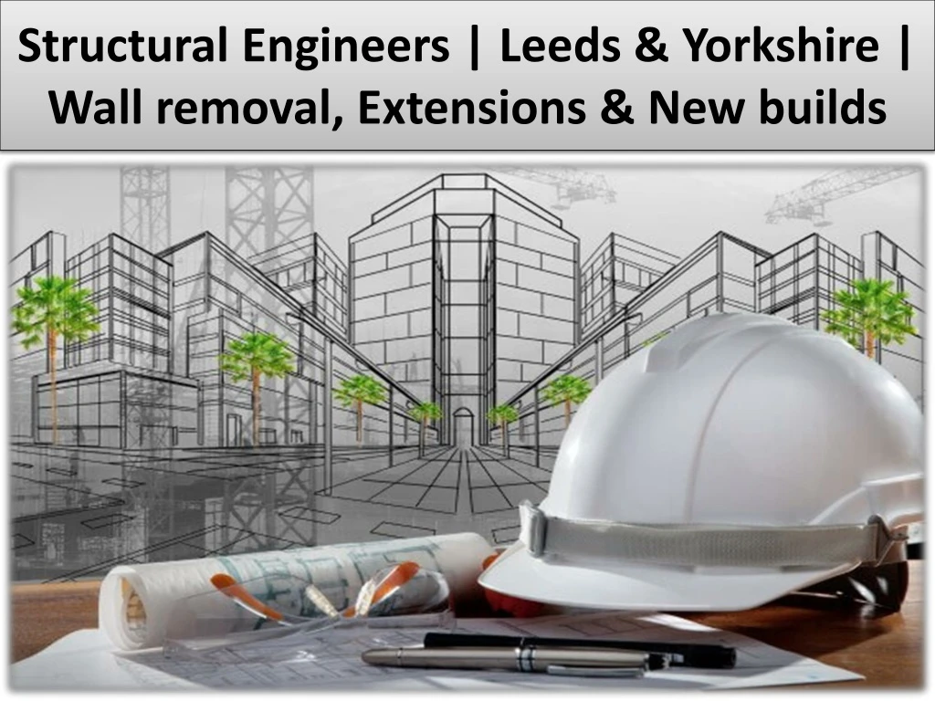 structural engineers leeds yorkshire wall removal extensions new builds