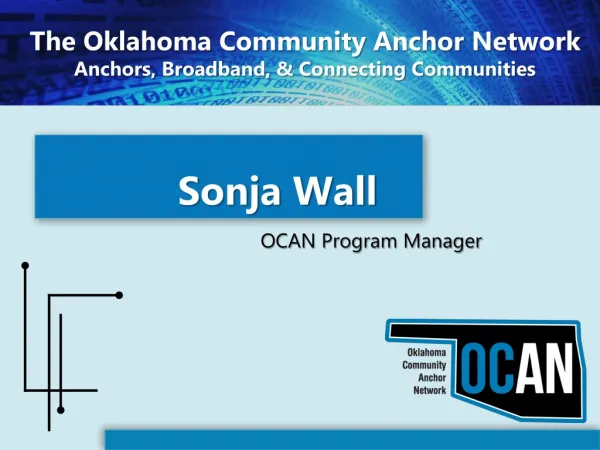 The Oklahoma Community Anchor Network Anchors, Broadband, &amp; Connecting Communities