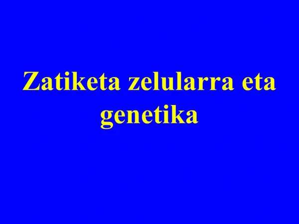 Zatiketa zelularra eta genetika