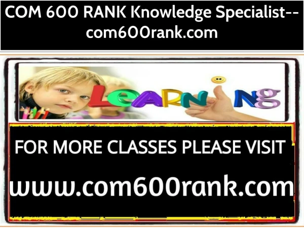 COM 600 RANK Knowledge Specialist--com600rank.com