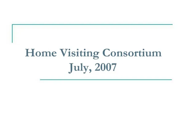 Home Visiting Consortium July, 2007