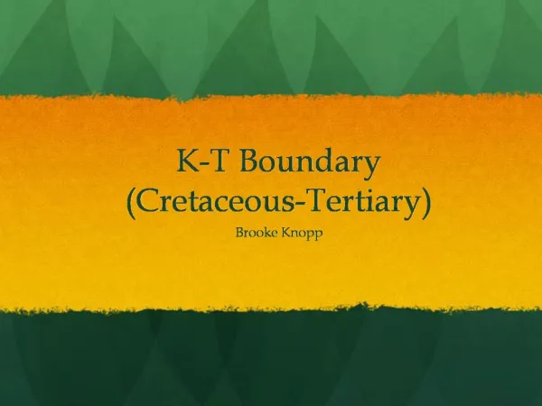 K-T Boundary Cretaceous-Tertiary