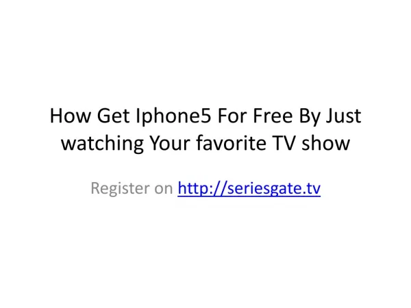 How Get Iphone5 For Free By Just watching Your favorite TV s