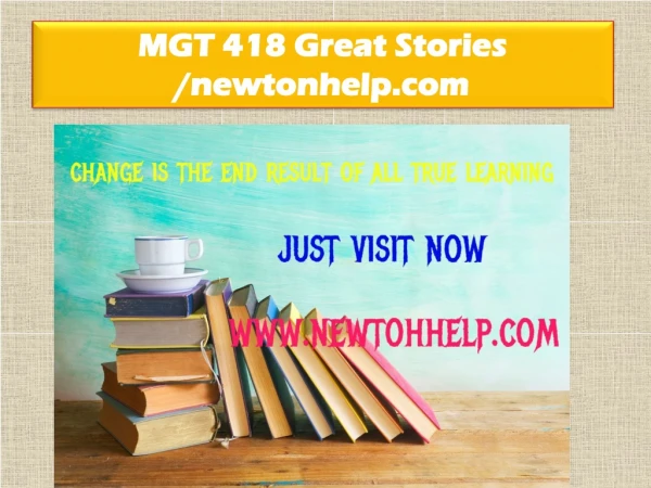 MGT 418 Great Stories /newtonhelp.com
