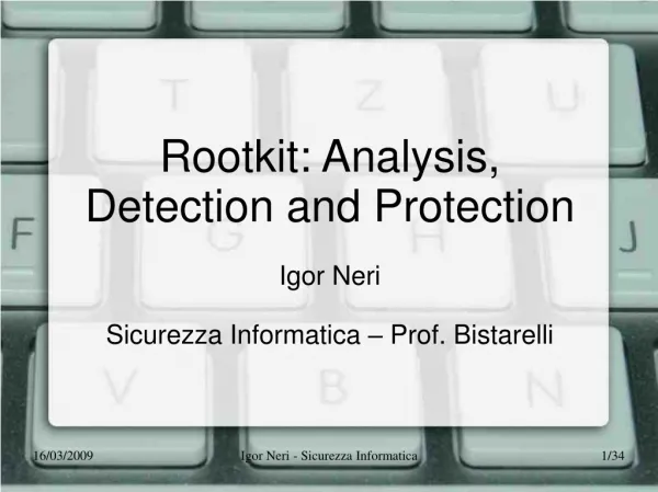 Rootkit: Analysis, Detection and Protection Igor Neri Sicurezza Informatica – Prof. Bistarelli
