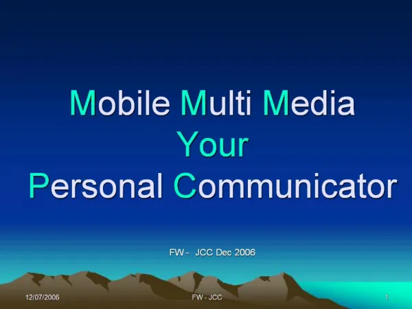 Mobile Multi Media Your Personal Communicator FW - JCC Dec 2006