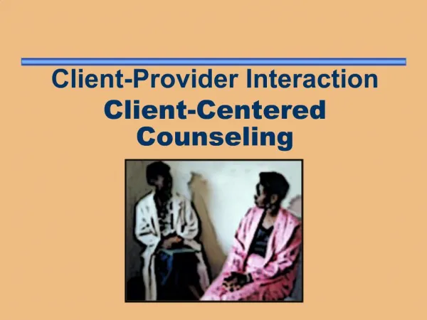 Client-Provider Interaction Client-Centered Counseling