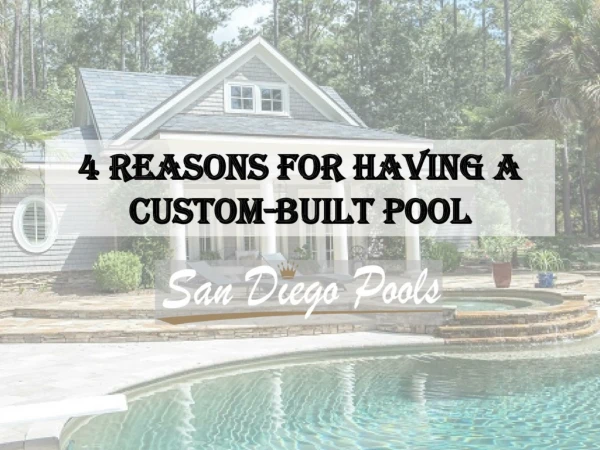 4 Reasons to Have a Custom-Built Swimming Pool