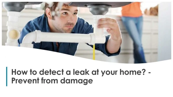 How to detect a leak at your home? - Prevent from damage