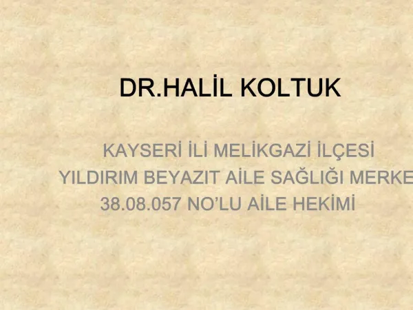 DR.HALIL KOLTUK