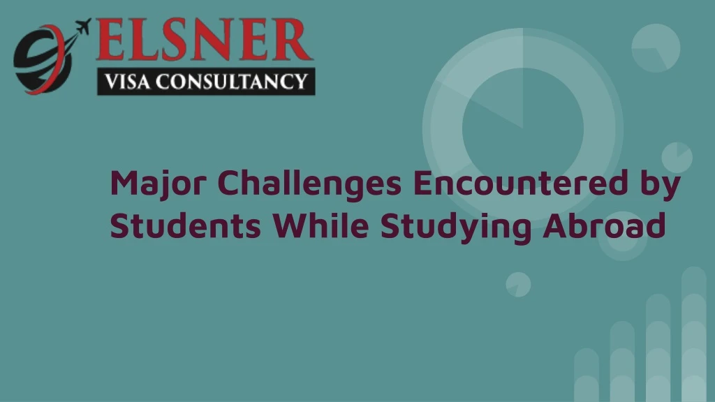 major challenges encountered by students while studying abroad