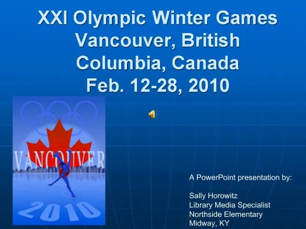 XXI Olympic Winter Games Vancouver, British Columbia, Canada Feb. 12-28, 2010