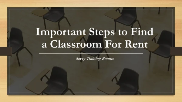 Steps To Find Classroom for Rent