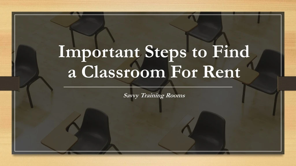 important steps to find a classroom for rent