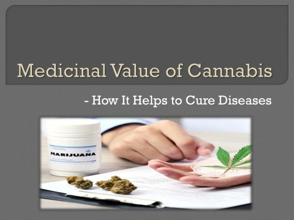 Medicinal Value of Cannabis - How It Helps to Cure Diseases
