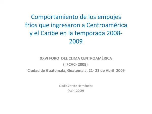 Comportamiento de los empujes fr os que ingresaron a Centroam rica y el Caribe en la temporada 2008-2009 XXVI FORO DEL