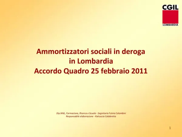 Ammortizzatori sociali in deroga in Lombardia Accordo Quadro 25 febbraio 2011 Dip.MdL, Formazione, Ricerca e Scu