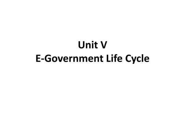 Unit V E-Government Life Cycle