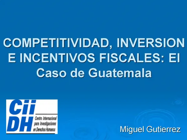 COMPETITIVIDAD, INVERSION E INCENTIVOS FISCALES: El Caso de Guatemala