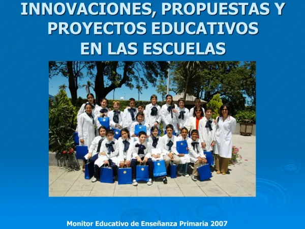 INNOVACIONES, PROPUESTAS Y PROYECTOS EDUCATIVOS EN LAS ESCUELAS
