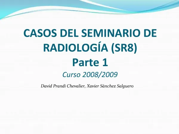 CASOS DEL SEMINARIO DE RADIOLOG A SR8 Parte 1 Curso 2008