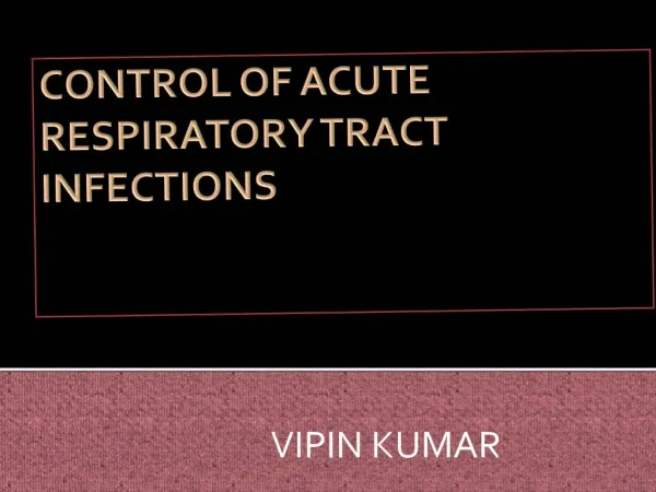 CONTROL OF ACUTE RESPIRATORY TRACT INFECTIONS
