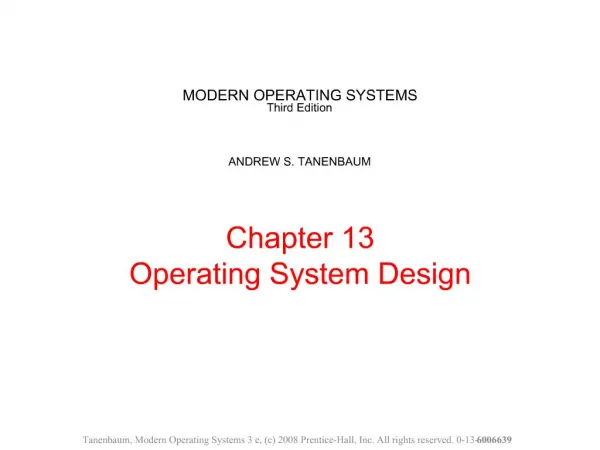 MODERN OPERATING SYSTEMS Third Edition ANDREW S. TANENBAUM Chapter 13 Operating System Design