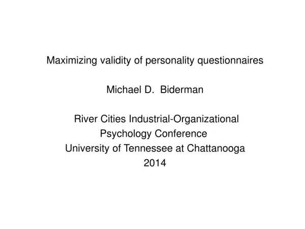 Maximizing validity of personality questionnaires Michael D. Biderman