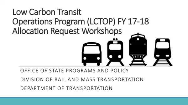 Low Carbon Transit Operations Program (LCTOP) FY 17-18 Allocation Request Workshops