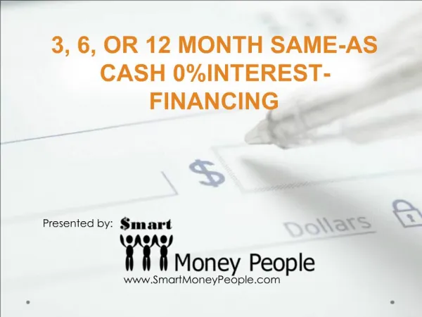 3, 6, OR 12 MONTH SAME-AS CASH 0INTEREST-FINANCING