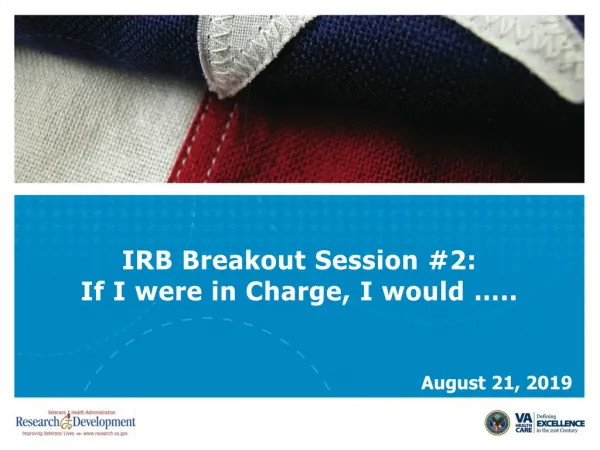IRB Breakout Session #2: If I were in Charge, I would …..