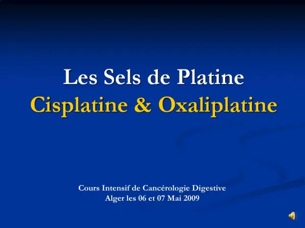 Les Sels de Platine Cisplatine Oxaliplatine