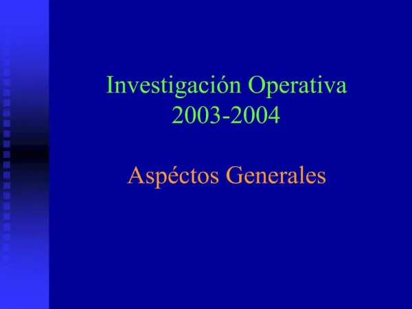Investigaci n Operativa 2003-2004 Asp ctos Generales