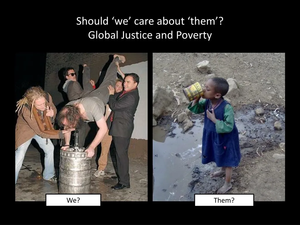 should we care about them global justice and poverty