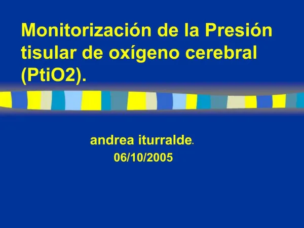 Monitorizaci n de la Presi n tisular de ox geno cerebral PtiO2.