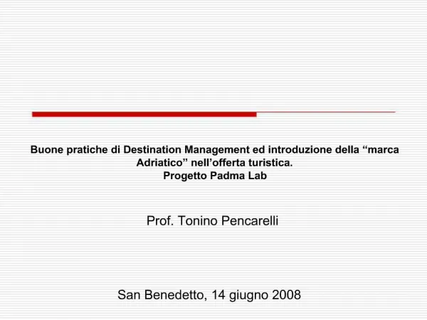 Buone pratiche di Destination Management ed introduzione della marca Adriatico nell offerta turistica. Progetto Padma