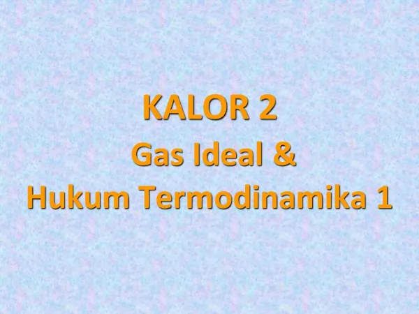 KALOR 2 Gas Ideal Hukum Termodinamika 1