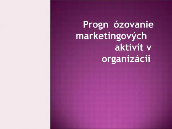 Progn zovanie marketingov ch aktiv t v organiz cii