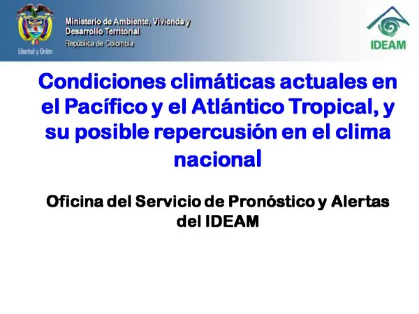 Condiciones clim ticas actuales en el Pac fico y el Atl ntico Tropical, y su posible repercusi n en el clima nacional O