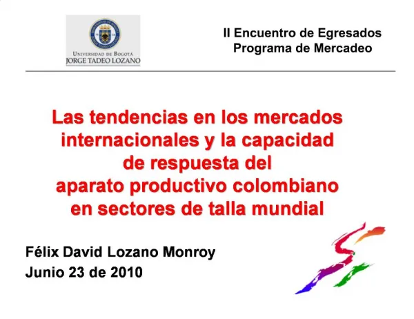 Las tendencias en los mercados internacionales y la capacidad de respuesta del aparato productivo colombiano en secto