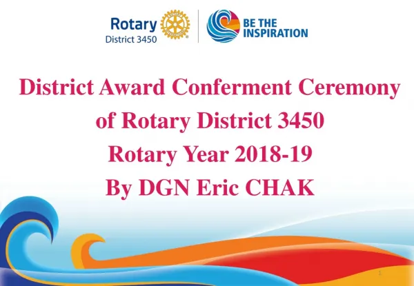 District Award Conferment Ceremony of Rotary District 3450 Rotary Year 2018-19 By DGN Eric CHAK