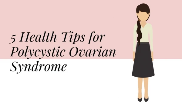 5 Health Tips for Polycystic Ovarian Syndrome (PCOS)