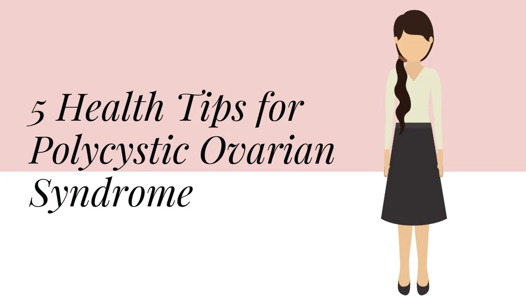 5 health tips for polycystic ovarian syndrome