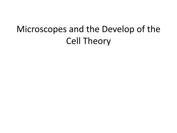 Microscopes and the Develop of the Cell Theory